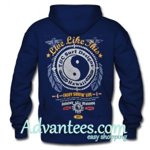 Live Like This Haleiwa Waimea Shoalin Yin Yang hoodie back