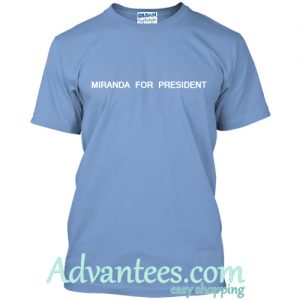 Miranda For President T shirt