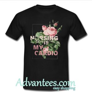 Nursing Is My Cardio T-Shirt