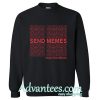 Please Send Memes Sweatshirt