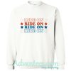 Ride On Star sweatshirt