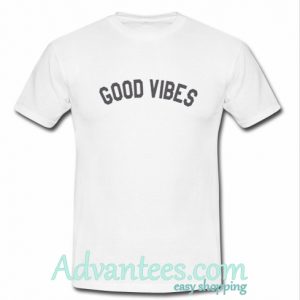 good vibes t shirt