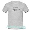 i hope your wifi dies t shirt