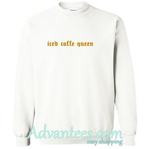 iced coffe queen sweatshirt