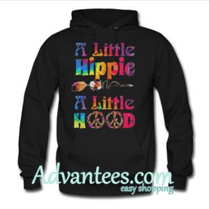 A little hippie a little hood hoodie