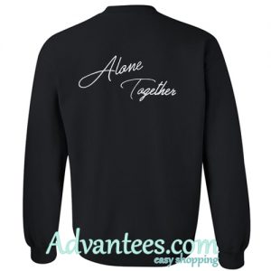 Alone Together Sweatshirt back