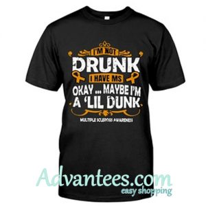 BEST I'm not drunk I have Ms okay Maybe I'm a 'Lil drunk shirt