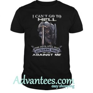 I Can't Go To Hell The Devil Still Has Restraining Order Against Me shirt