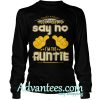 I don’t have to say no I’m the Auntie sweatshirt