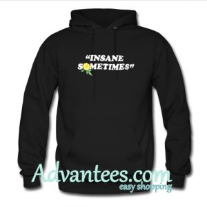 Insane Sometime Hoodie