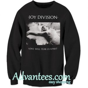 Joy Division Love Will Tear Us Apart Sweatshirt