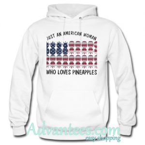 Just an American woman who loves pineapples hoodie