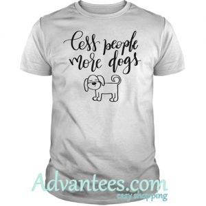 Less people more dogs shirt