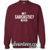 Me Sarcastic Never Sweatshirt