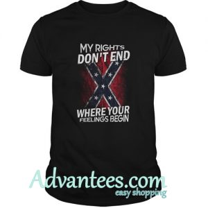 My Rights Don't End Where Your Feelings Begin Shirt