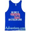 No one is illegal on stolen land unisex tank top