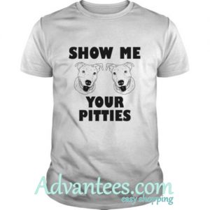 Pitbull Show Me Your Pitties Shirt