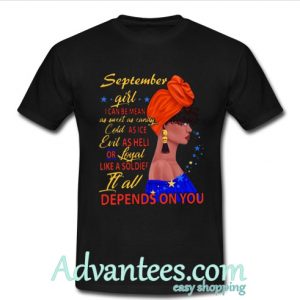 September girl I can be mean it all depends on you shirt