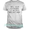 Tell Your Boyfriend If He Says He's Got Beef Shirt