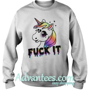 Unicorn and rainbows fuck it sweatshirt