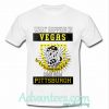 What happens in Vegas came from Pittsburgh shirt