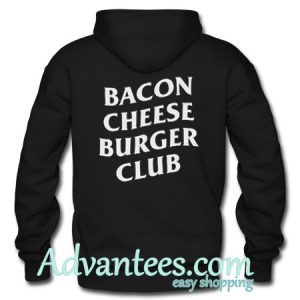 Bacon Cheese Burger Club Hoodie back