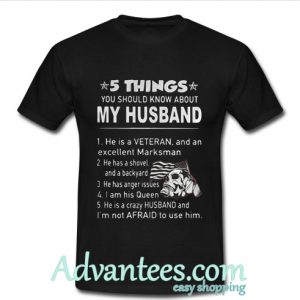 5 things you should know about my husband he is a Veteran shirt