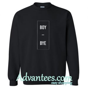 Boy Bye Sweatshirt