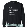 Dog Snuggling sweatshirt