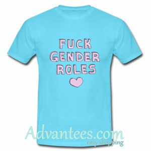 Fuck Gender Roles tshirt