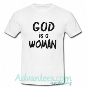 God Is A Woman T-Shirt