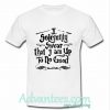 I Solemnly Swear that I am Up To No good t shirt