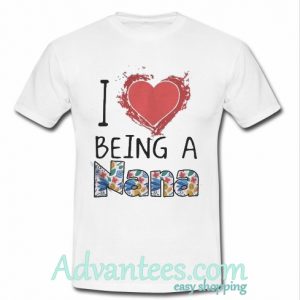 I love being a nana T-Shirt