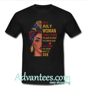 I’m July woman I have 3 sides t shirt