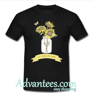 Let Your Sun Shine Sunflowers t shirt