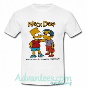 Neck Deep Are Coming Up Milhouse t shirt