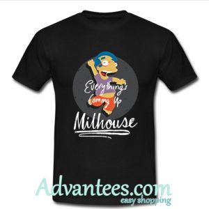 Score Everything's Coming Up Milhouse t shirt