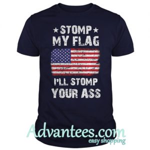 Stomp my fLag I'll stomp your ass shirt