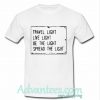 Travel light live light be the light spread the light shirt