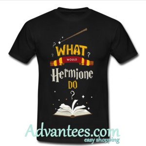 What Would Hermione do t shirt