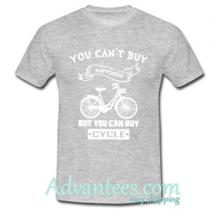 You Can't Buy Happiness But You Can Buy Cycle shirt