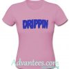 drippin t shirt