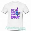 eat sleep loot repeat t shirt