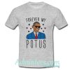 forever my potus t shirt