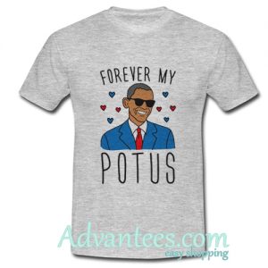 forever my potus t shirt