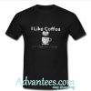 i like coffe and maybe like 3 people t shirt