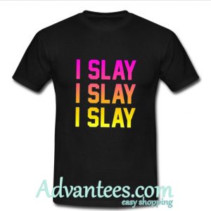 i slay tshirt