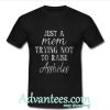 just a mom trying not to raise assholes t shirt