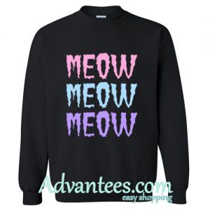 meow meow sweatshirt