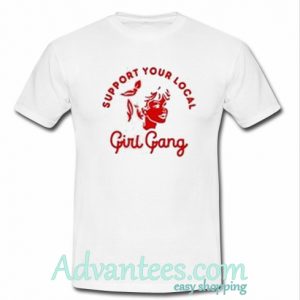 support your local girl gang t-shirt